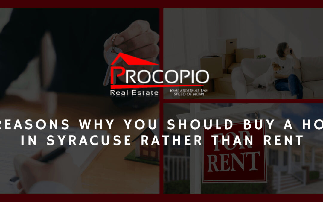 4 Reasons Why You Should Buy a Home in Syracuse Rather Than Rent